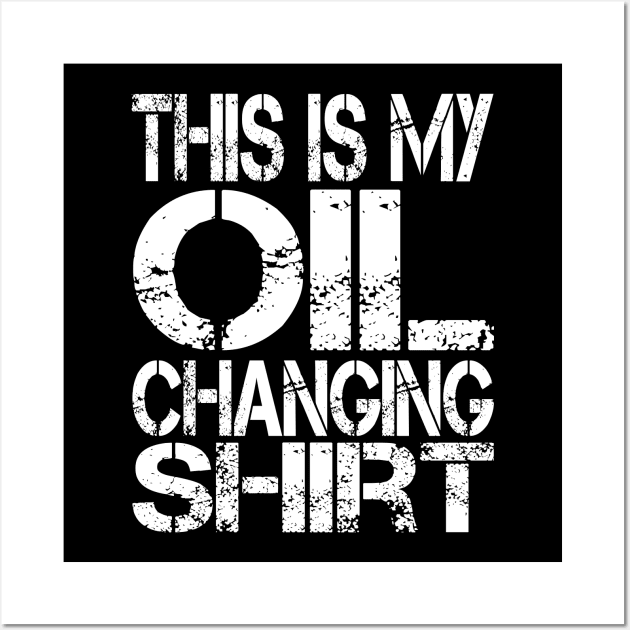 Oil Change Shirt, Tuner Mechanic Car Lover Enthusiast Gift Idea Wall Art by GraphixbyGD